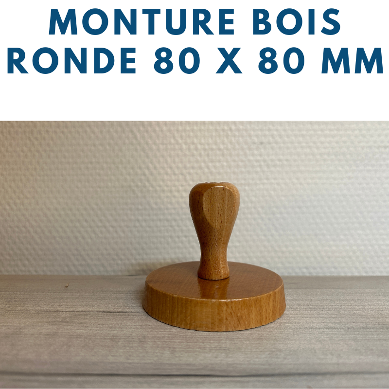 MONTURE BOIS POUR TAMPONS ENCREURS RONDE DIAMETRE 8 CM OU 80 MM