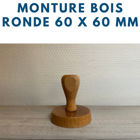 MONTURE BOIS POUR TAMPONS ENCREURS RONDE DIAMETRE 6 CM OU 60 MM