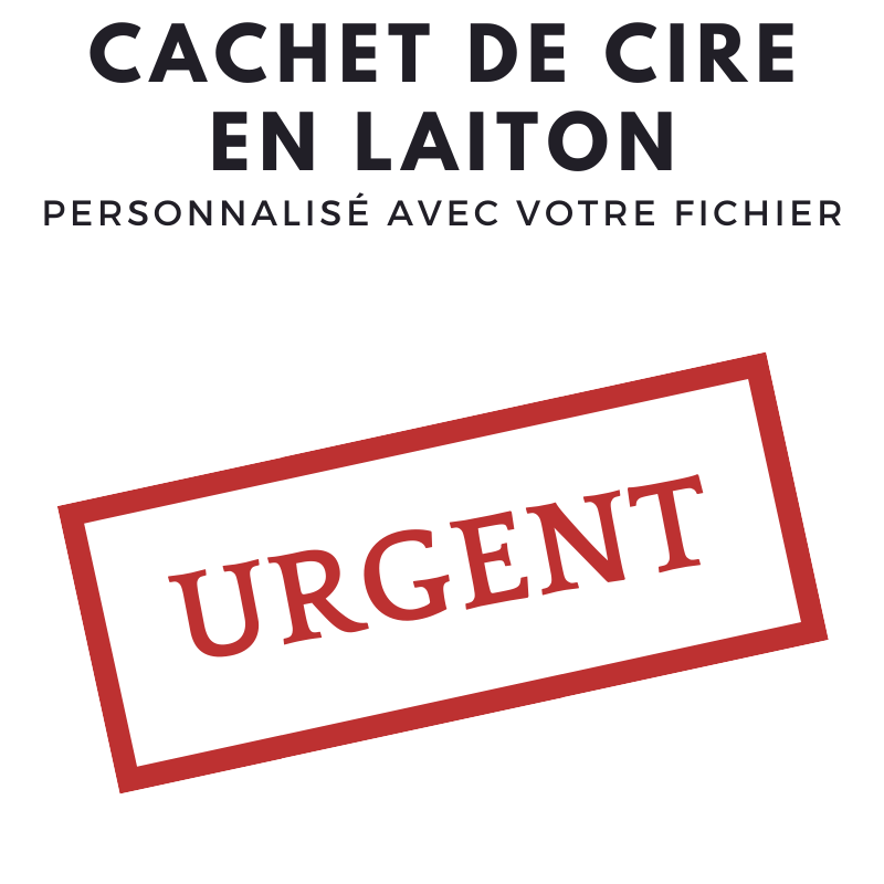 Cachet de cire personnalisé en urgence