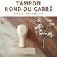 Tampon rond ou carré pour porcelaine